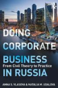 Cover of Doing Corporate Business in Russia: From Civil Theory to Practice