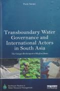 Cover of Transboundary Water Governance and International Actors in South Asia: The Ganges-Brahmaputra-Meghna Basin