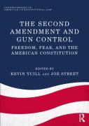 Cover of The Second Amendment and Gun Control: Freedom, Fear, and the American Constitution