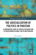 Cover of The Judicialization of Politics in Pakistan: A Comparative Study of Judicial Restraint and its Development in India, the US and Pakistan