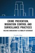Cover of Crime Prevention, Migration Control and Surveillance Practices: Welfare Bureaucracy as Mobility Deterrent