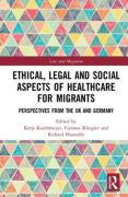 Cover of Ethical, Legal and Social Aspects of Healthcare for Migrants: Perspectives from the UK and Germany