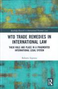 Cover of WTO Trade Remedies in International Law: Their Role and Place in a Fragmented International Legal System
