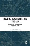 Cover of Robots, Healthcare and the Law: Regulating Automation in Personal Healthcare