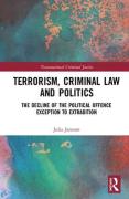 Cover of Terrorism, Criminal Law and Politics: The Decline of the Political Offence Exception to Extradition