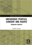 Cover of Indigenous Peoples, Consent and Rights: Troubling Subjects