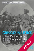 Cover of Gringo Injustice: Insider Perspectives on Police, Gangs, and Law (eBook)