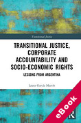 Cover of Transitional Justice, Corporate Accountability and Socio-Economic Rights: Lessons from Argentina (eBook)