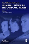 Cover of The Official History of Criminal Justice in England and Wales: Volume I: The 'Liberal Hour'