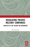 Cover of Regulating Private Military Companies: Conflicts of Law, History and Governance