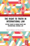 Cover of The Right to The Truth in International Law: Victims' Rights in Human Rights and International Criminal Law