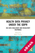 Cover of Health Data Privacy under the GDPR: Big Data Challenges and Regulatory Responses (eBook)