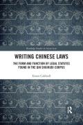 Cover of Writing Chinese Laws: The Form and Function of Legal Statutes Found in the Qin Shuihudi Corpus