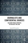 Cover of Journalists and Confidential Sources: Colliding Public Interests in the Age of the Leak