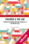 Cover of Children &#38; the Law: Shaping the Modern Welfare Principle in the British Isles (eBook)
