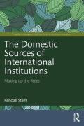 Cover of The Domestic Sources of International Institutions: Making up the Rules