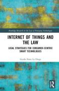 Cover of Internet of Things and the Law: Legal Strategies for Consumer-Centric Smart Technologies