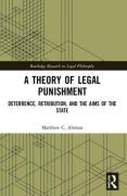 Cover of A Theory of Legal Punishment: Deterrence, Retribution, and the Aims of the State