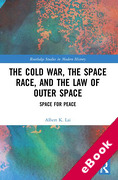Cover of The Cold War, the Space Race, and the Law of Outer Space: Space for Peace (eBook)