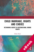 Cover of Child Marriage, Rights and Choice: Rethinking Agency in International Human Rights (eBook)