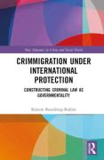 Cover of Crimmigration under International Protection: Constructing Criminal Law as Governmentality