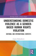 Cover of Understanding Domestic Violence as a Gender-based Human Rights Violation: National and International contexts