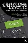 Cover of A Practitioner&#8217;s Guide to Cybersecurity and Data Protection: How to Ensure Client Confidentiality