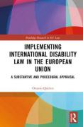 Cover of Implementing International Disability Law in the European Union: A Substantive and Procedural Appraisal