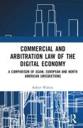 Cover of Commercial and Arbitration Law of the Digital Economy: A Comparison of Asian, European and North American Jurisdictions