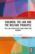 Cover of Children, the Law and the Welfare Principle: Civil Law Perspectives from France and Germany