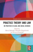 Cover of Practice Theory and Law: On Practices in Legal and Social Sciences