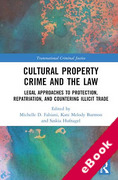 Cover of Cultural Property Crime and the Law: Legal Approaches to Protection, Repatriation, and Countering Illicit Trade (eBook)