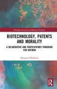 Cover of Biotechnology, Patents and Morality: A Deliberative and Participatory Paradigm for Reform