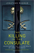 Cover of The Killing in the Consulate: Investigating the Life and Death of Jamal Khashoggi