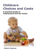 Cover of Childcare Choices and Costs: A Practical Guide to Employment and Tax Issues