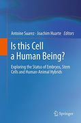 Cover of Is This Cell a Human Being? Exploring the Status of Embryos, Stem Cells and Human-Animal Hybrids