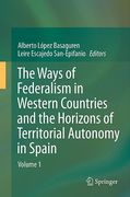 Cover of The Ways of Federalism and The Horizons of the Spanish State of Autonomies: Volume 1