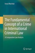 Cover of The Fundamental Concept of a Crime in International Criminal Law: A Comparative Law Analysis