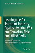 Cover of Insuring the Air Transport Industry Against Aviation War and Terrorism Risks and Allied Perils: Issues and Options in a Post-September 11, 2001, Environment