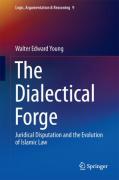 Cover of The Dialectical Forge: Juridical Disputation and the Evolution of Islamic Law