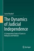 Cover of The Dynamics of Judicial Independence: A Comparative Study of Courts in Malaysia and Pakistan