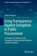 Cover of Using Transparency Against Corruption in Public Procurement: A Comparative Analysis of the Transparency Rules and Their Failure to Combat Corruption