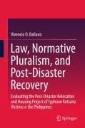 Cover of Law, Normative Pluralism, and Post-Disaster Recovery: Evaluating the Post-Disaster Relocation and Housing Project of Typhoon Ketsana Victims in the Philippines