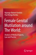 Cover of Female Genital Mutilation around The World:: Analysis of Medical Aspects, Law and Practice