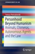 Cover of Personhood Beyond Humanism: Animals, Chimeras, Autonomous Agents and the Law