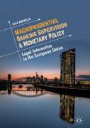 Cover of Macroprudential Banking Supervision &#38; Monetary Policy: Legal Interaction in the European Union