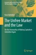 Cover of The Unfree Market and the Law: On the Immorality of Making Capitalism Unbridled Again