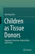 Cover of Children as Tissue Donors: Regulatory Protection, Medical Ethics, and Practice