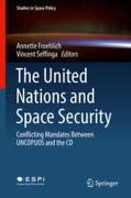 Cover of The United Nations and Space Security: Conflicting Mandates Between UNCPUOS and the CD