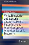 Cover of Vertical Integration and Regulation: An Analysis of Vertical Unbundling from a Competition Law and Competition Economics Perspective